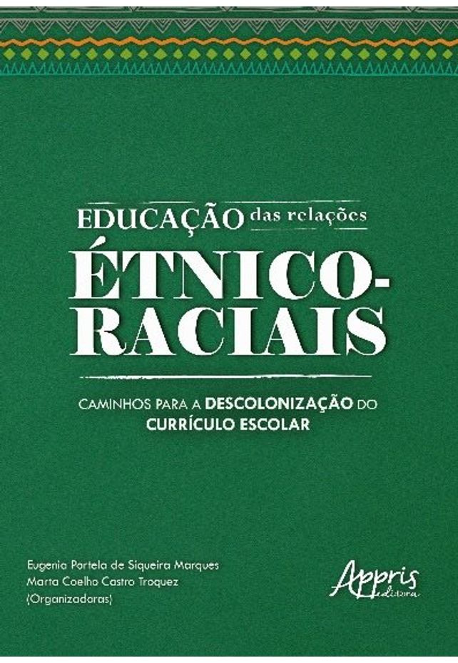 Educação Das Relações Étnico-Raciais: Caminhos Para A Descolonização Do ...