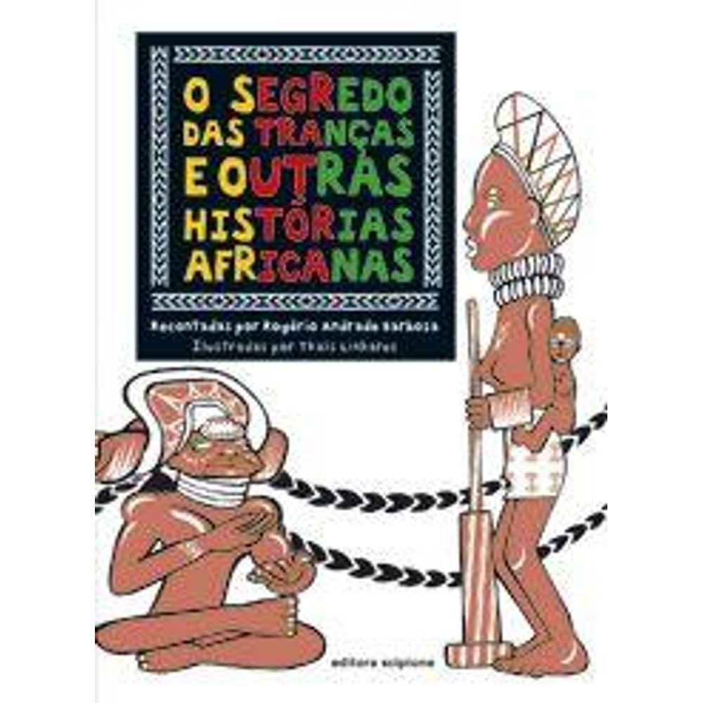 Segredo Das Tranças E Outras Historias Africanas, O - Livraria Da Vila