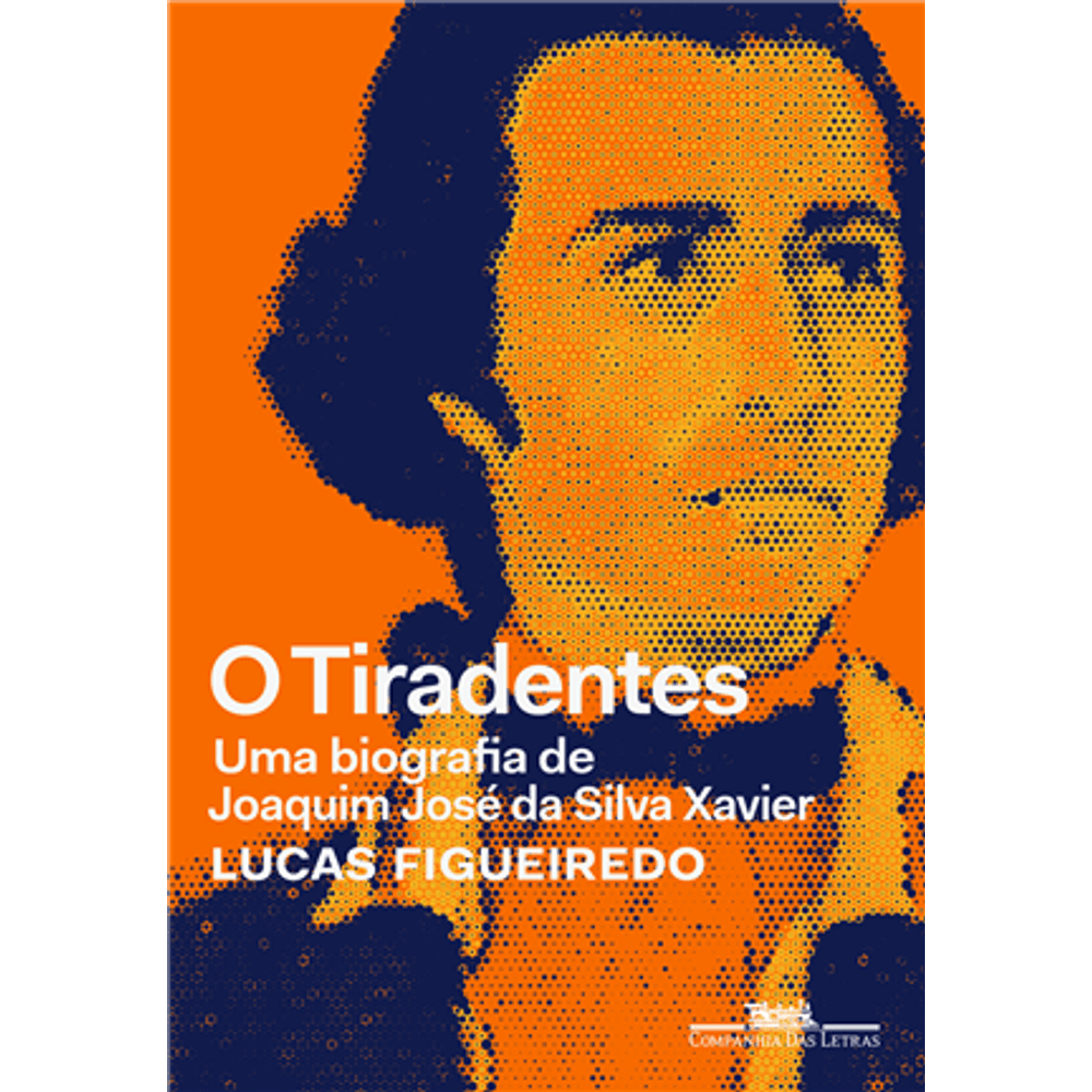 Tiradentes, O - Biografia De Joaquim Jose Da Silva Xavier, Uma ...