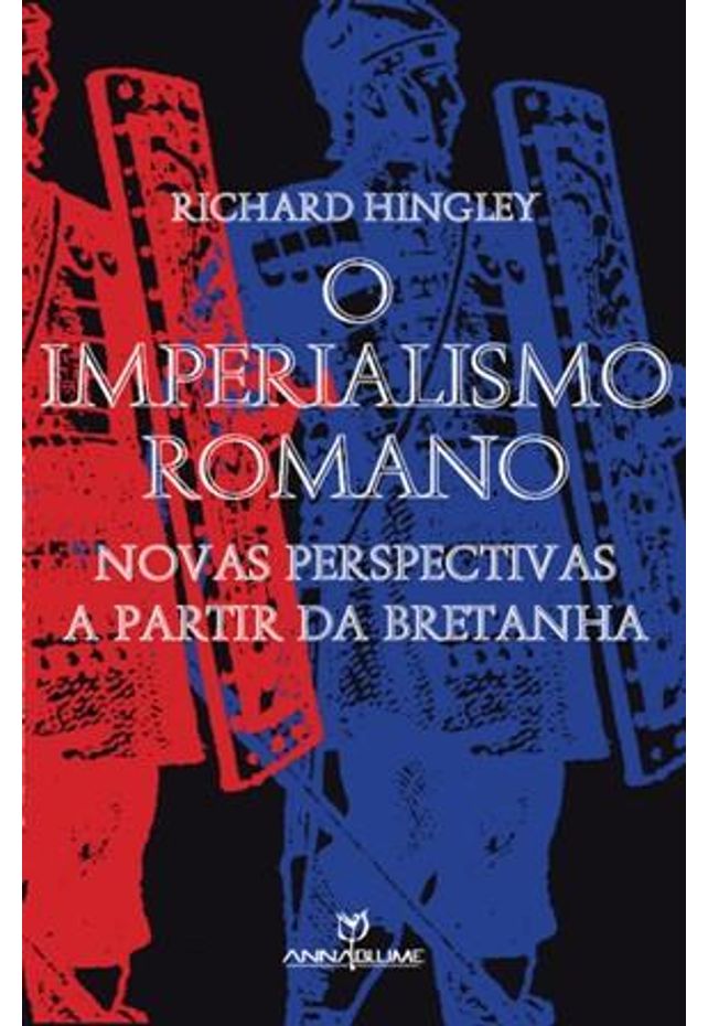 Imperialismo Romano, o - Novas Perspectivas a Partir da Bretanha - Livraria  da Vila