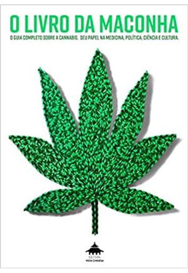 O Livro Da Maconha O Guia Completo Sobre A Cannabis Livraria Da Vila 4176