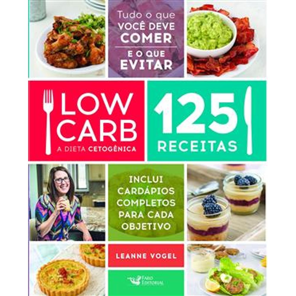 Low Carb - a Dieta Cetogenica - 125 Receitas - Livraria da ...