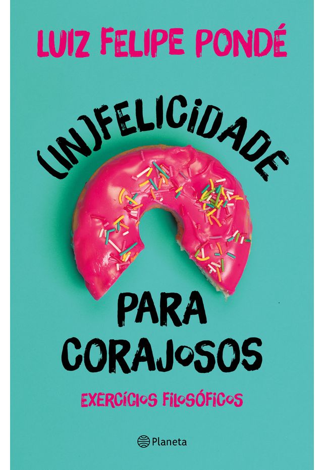  (In)felicidade para corajosos (Portuguese Edition) eBook :  Pondé, Luiz Felipe: Kindle Store