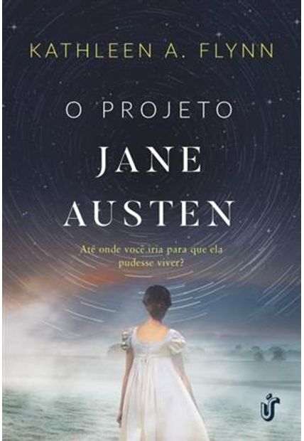O Projeto Jane Austen: Até Onde Você Iria para Que Ela Pudesse Viver?