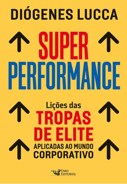 Super Performance: Lições das Tropas de Elite Aplicadas Ao Mundo Corporativo