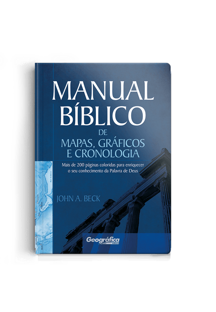 Manual Bíblico de Mapas, Gráficos e Cronologia: Mais de 200 Páginas Coloridas para Enriquecer o Seu Conhecimento da Palavra de Deus