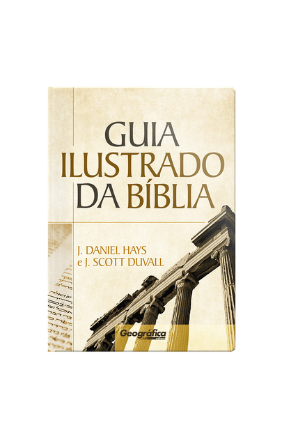 Guia Ilustrado da Bíblia: Um Guia Completo para Cada Livro da Palavra de Deus