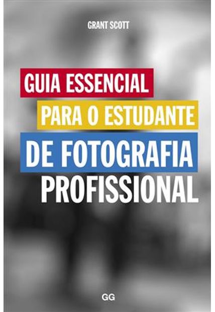 Guia Essencial para o Estudante de Fotografia Profissional