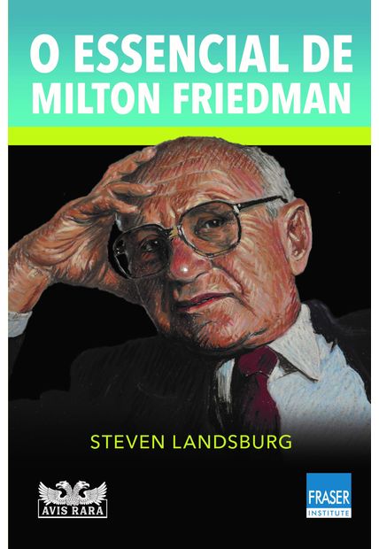 O Essencial de Milton Friedman