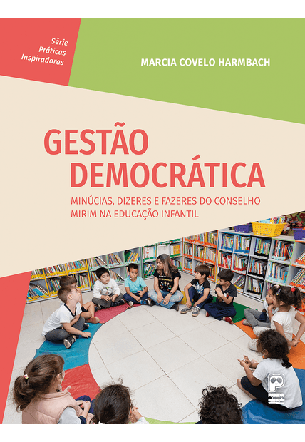 Gestão Democrática: Minúcias, Dizeres e Fazeres do Conselho Mirim na Educação Infantil