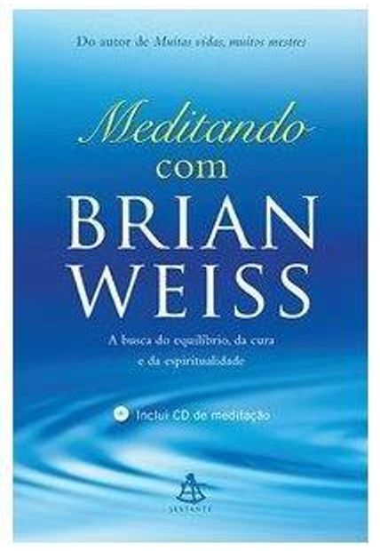 Meditando com Brian Weiss: a Busca do Equilíbrio, da Cura e da Espiritualidade