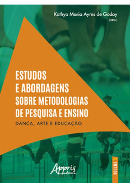 Estudos e Abordagens sobre Metodologias de Pesquisa e Ensino: Dança, Arte e Educação