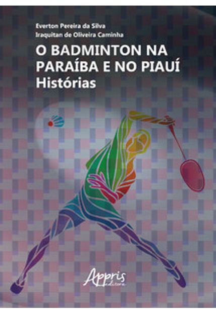 O Badminton na Paraíba e no Piauí: Histórias
