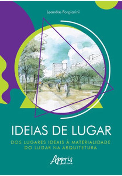 Ideias de Lugar: dos Lugares Ideais À Materialidade do Lugar na Arquitetura