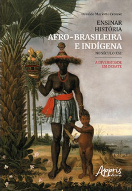 Ensinar História Afro-Brasileira e Indígena no Século Xxi: a Diversidade em Debate