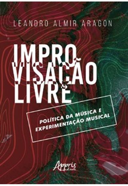 Improvisação Livre: Política da Música e Experimentação Musical