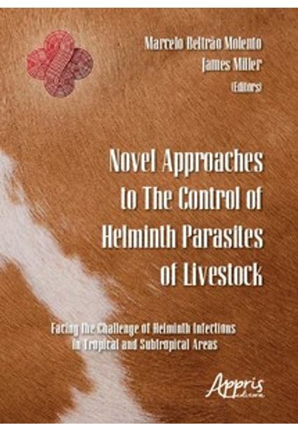 Novel Approaches To The Control of Helminth Parasites of Livestock: Facing The Challenge of Helminth Infections in Tropical and Subtropical Areas