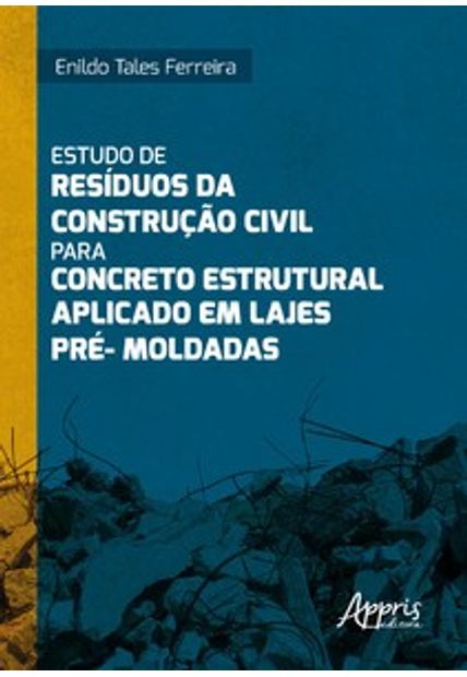 Estudo de Resíduos da Construção Civil para Concreto Estrutural Aplicado em Lajes Pré-Moldadas
