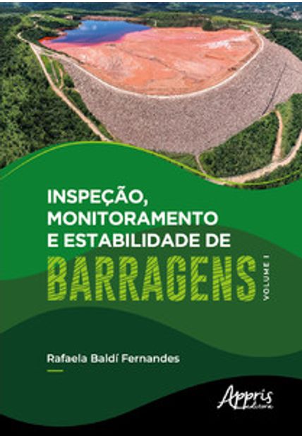 Inspeção, Monitoramento e Estabilidade de Barragens – Volume I