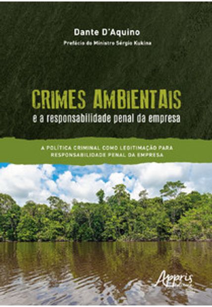 Crimes Ambientais e a Responsabilidade Penal da Empresa: a Política Criminal Como Legitimação para Responsabilidade Penal da Empresa