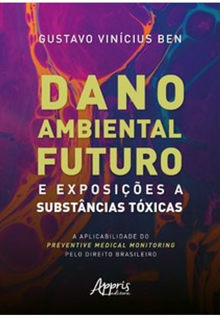 Dano Ambiental Futuro e Exposições a Substâncias Tóxicas: a Aplicabilidade do Preventive Medical Monitoring pelo Direito Brasileiro
