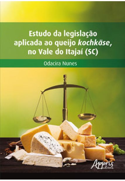 Estudo da Legislação Aplicada Ao Queijo Kochkäse, no Vale do Itajaí (Sc)
