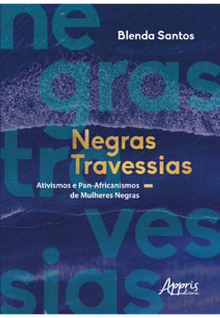 Negras Travessias: Ativismos e Pan-Africanismos de Mulheres Negras