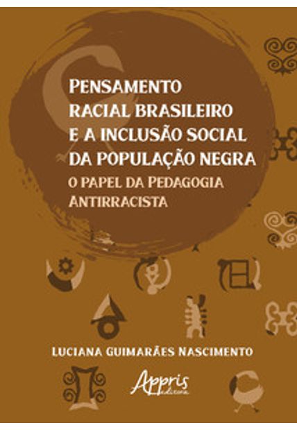 Pensamento Racial Brasileiro e a Inclusão Social da População Negra: Antirracista