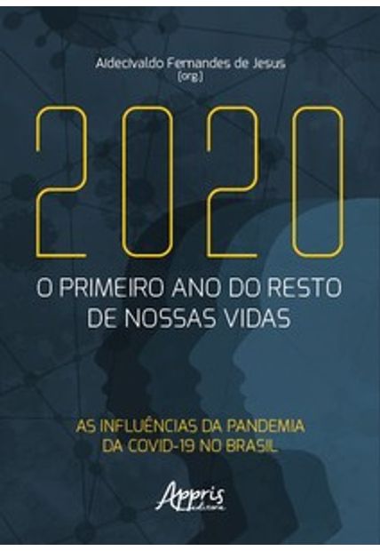 2020: o Primeiro Ano do Resto de Nossas Vidas: as Influências da Pandemia da Covid-19 no Brasil
