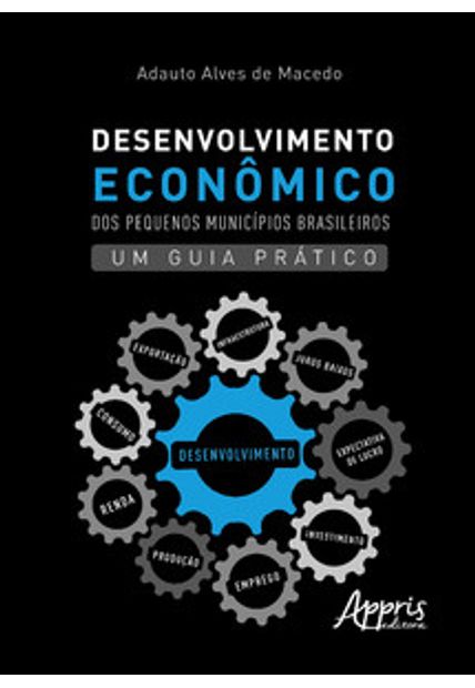 Desenvolvimento Econômico dos Pequenos Municípios Brasileiros: Um Guia Prático