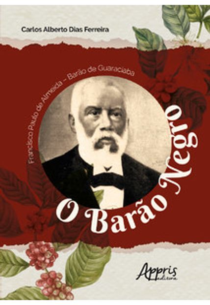 Francisco Paulo de Almeida - Barào de Guaraciaba: o Barào Negro