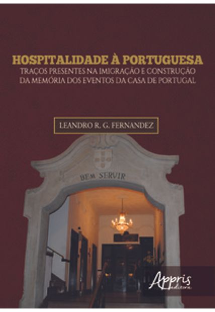 Hospitalidade À Portuguesa: Traços Presentes na Imigração e Construção da Memória dos Eventos da Casa de Portugal
