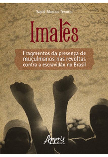 Imalês: Fragmentos da Presença de Muçulmanos nas Revoltas contra a Escravidão no Brasil