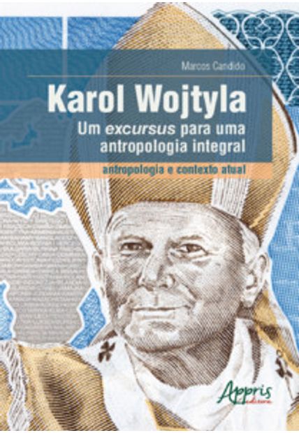 Karol Wojtyla - Um Excursus para Uma Antropologia Integral: Antropologia e Contexto