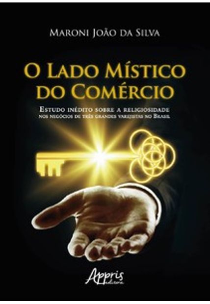 O Lado Místico do Comércio: Estudo Inédito sobre a Religiosidade nos Negócios de Três Grandes Varejistas no Brasil