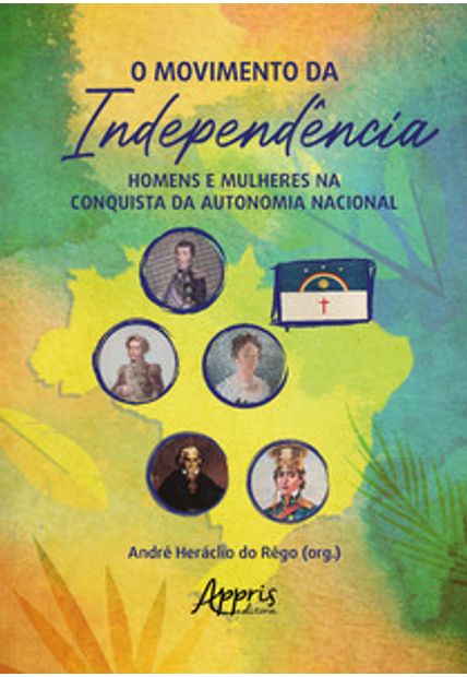 O Movimento da Independência: Homens e Mulheres na Conquista da Autonomia Nacional