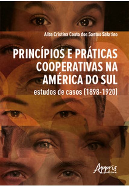 Princípios e Práticas Cooperativas na América do Sul: Estudos de Casos (1898-1920)