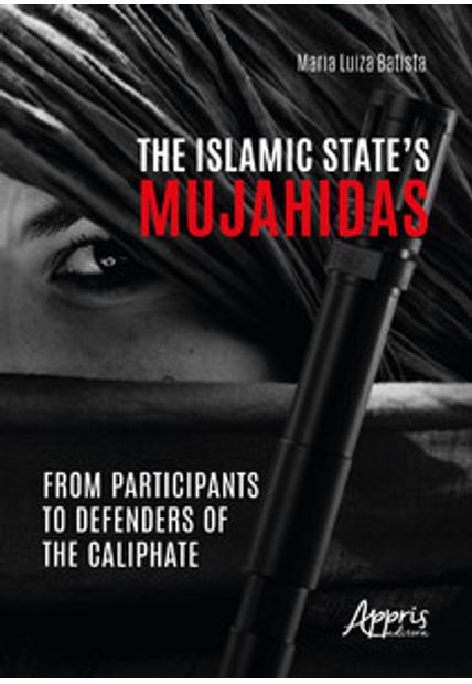 The Islamic State’S Mujahidas: From Participants To Defenders of The Caliphate