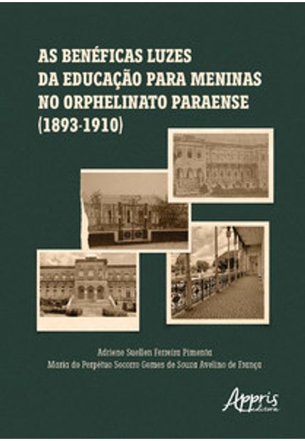 As Benéficas Luzes da Educação para Meninas no Orphelinato Paraense (1893-1910)