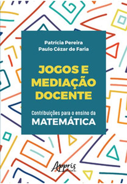 Jogos e Mediação Docente: Contribuições para o Ensino da Matemática