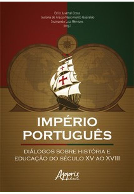Império Português: Diálogos sobre História e Educação do Século Xv Ao Xviii