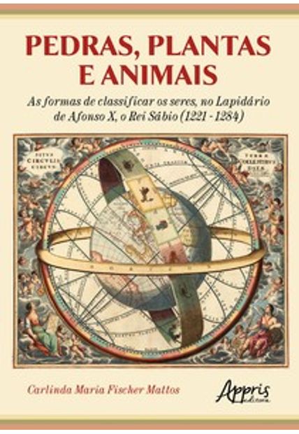 Pedras, Plantas e Animais: as Formas de Classificar os Seres, no Lapidário de Afonso X, o Rei Sábio (1221 - 1284)