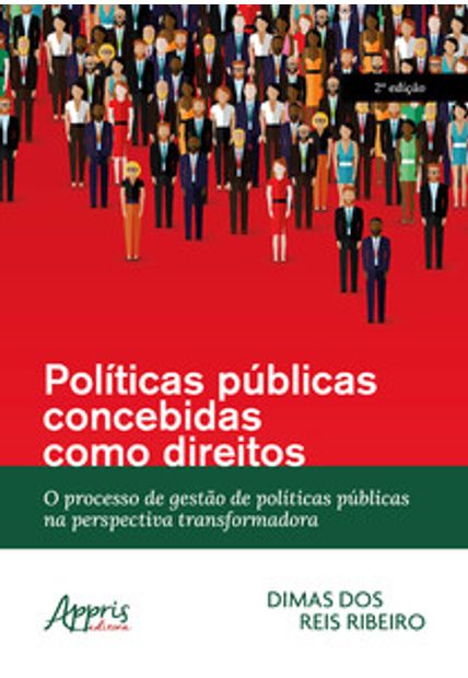 Políticas Públicas Concebidas Como Direitos: o Processo de Gestão de Políticas Públicas na Perspectiva Transformadora