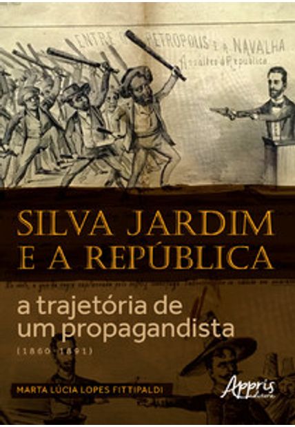 Silva Jardim e a República: a Trajetória de Um Propagandista (1860-1891)