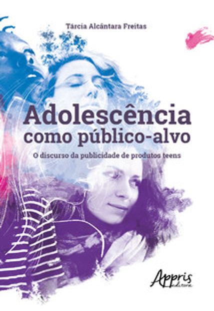 Adolescência Como Público-Alvo: o Discurso da Publicidade de Produtos Teens