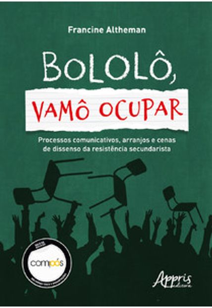 Bololô, Vamô Ocupar!: Processos Comunicativos, Arranjos e Cenas de Dissenso da Resistência Secundarista