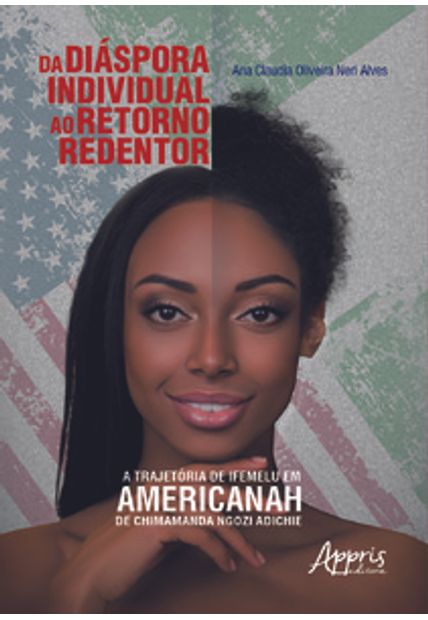 Da Diáspora Individual Ao Retorno Redentor: Trajetória de Ifemelu em Americanah de Chimamanda Ngozi Adichie