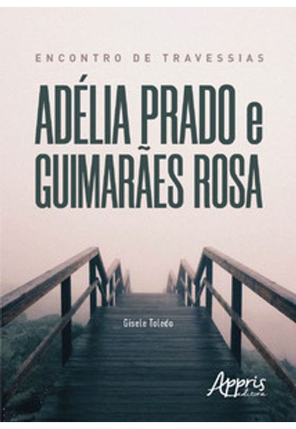 Encontro de Travessias: Adélia Prado e Guimarães Rosa