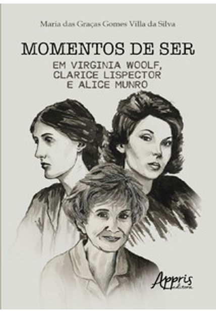 Momentos de Ser em Virginia Woolf, Clarice Lispector e Alice Munro