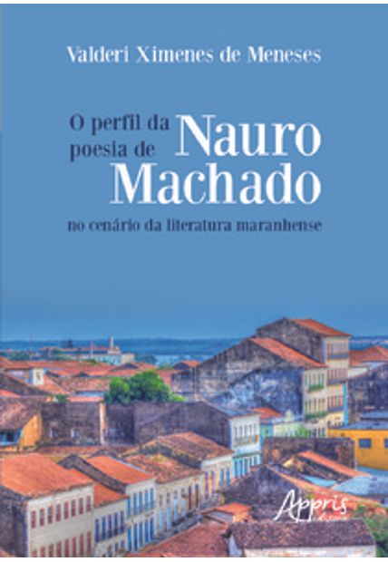 O Perfil da Poesia de Nauro Machado no Cenário da Literatura Maranhense
